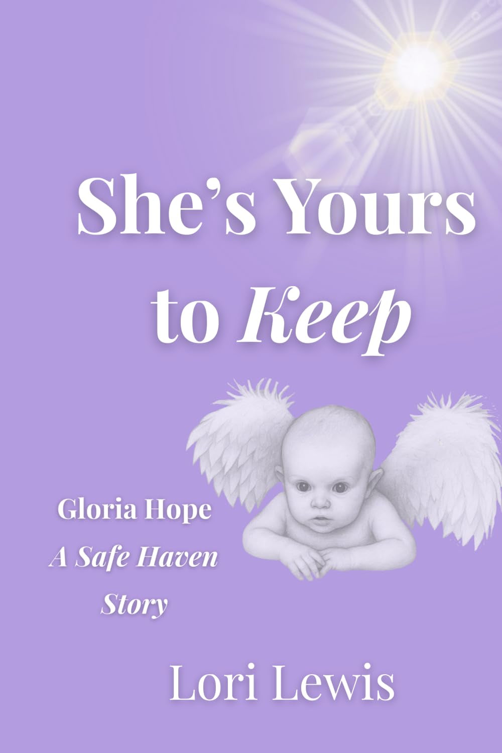 She's Yours to Keep: Gloria Hope - A Safe Haven Story