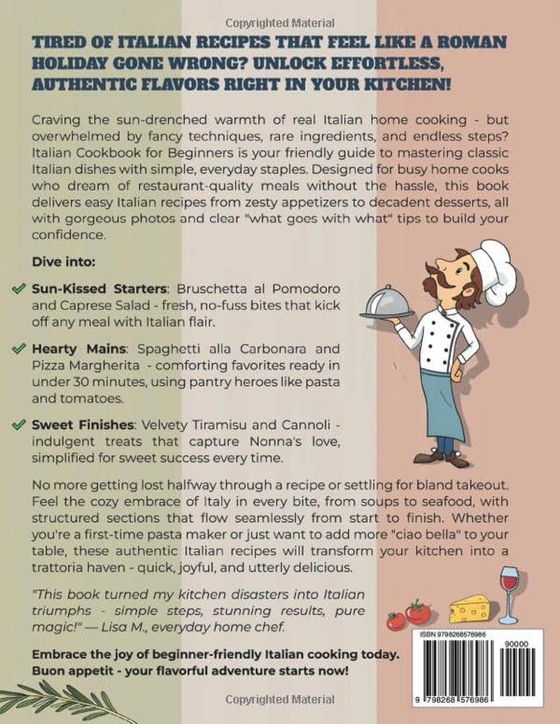 Italian Cookbook for Beginners: Authentic and Easy Italian Recipes for Everyday Cooking – Step-by-Step Guide to Classic Dishes, Pasta, Pizza, and ... & Delicious Home Meals for the Whole Family