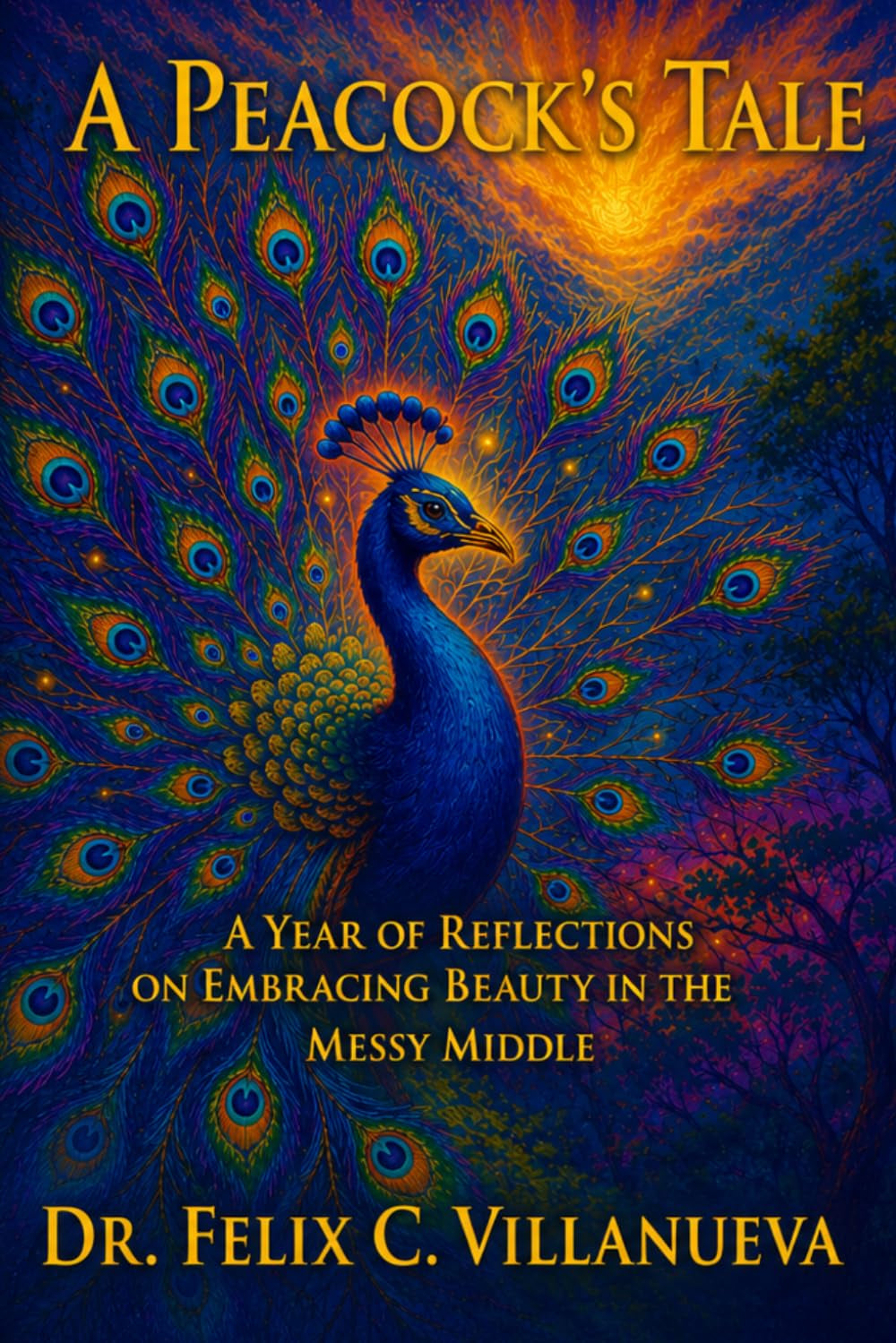 A PEACOCK’S TALE: A Year of Reflections on Embracing Beauty in the Messy Middle