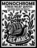 Monochrome Stress Relief Quotes Coloring Book for Adults: Therapeutic Self Help Coloring Page with Motivational And Encouraging Sayings for Mental Wellness