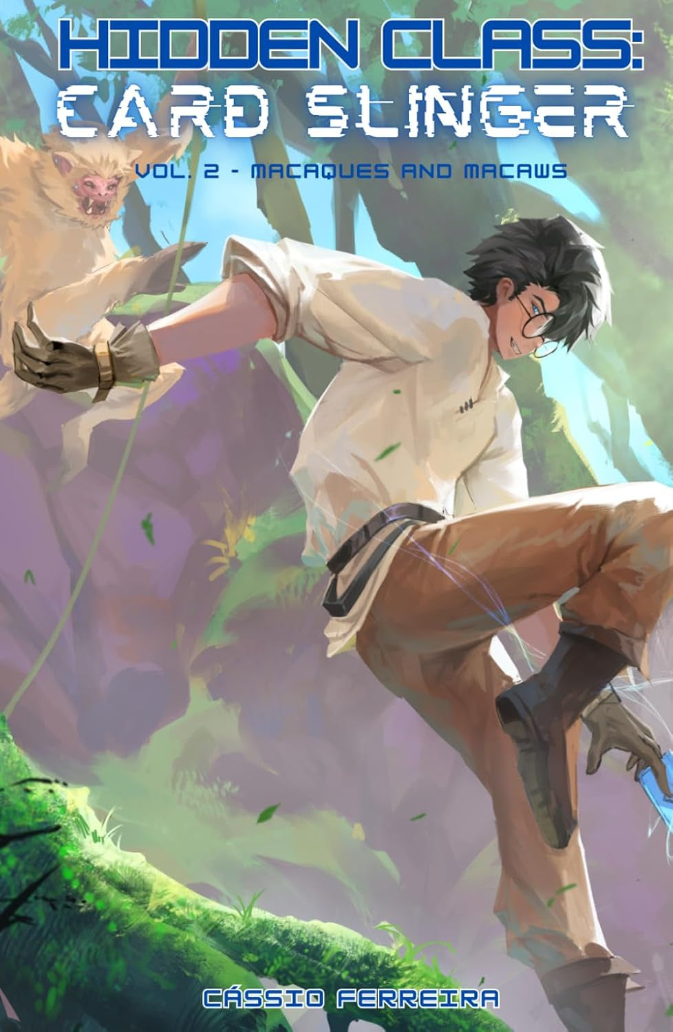 Hidden Class: Card Slinger 2: Macaques and Macaws: [A Deckbuilding Progression Fantasy LitRPG]