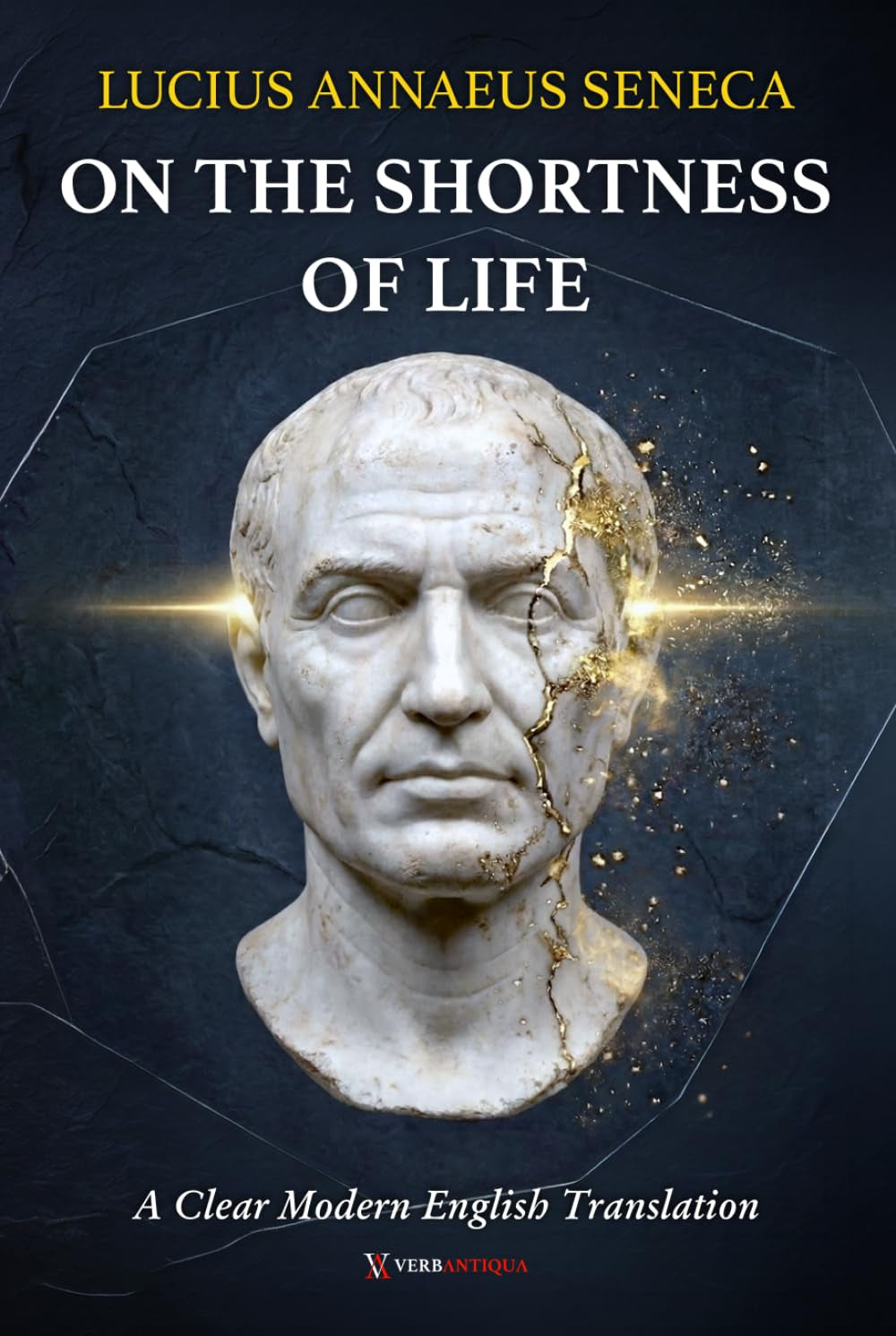 On the Shortness of Life Seneca: A Clear and Modern English Translation on Time, Life, and the Art of Paying Attention, for Curious Minds