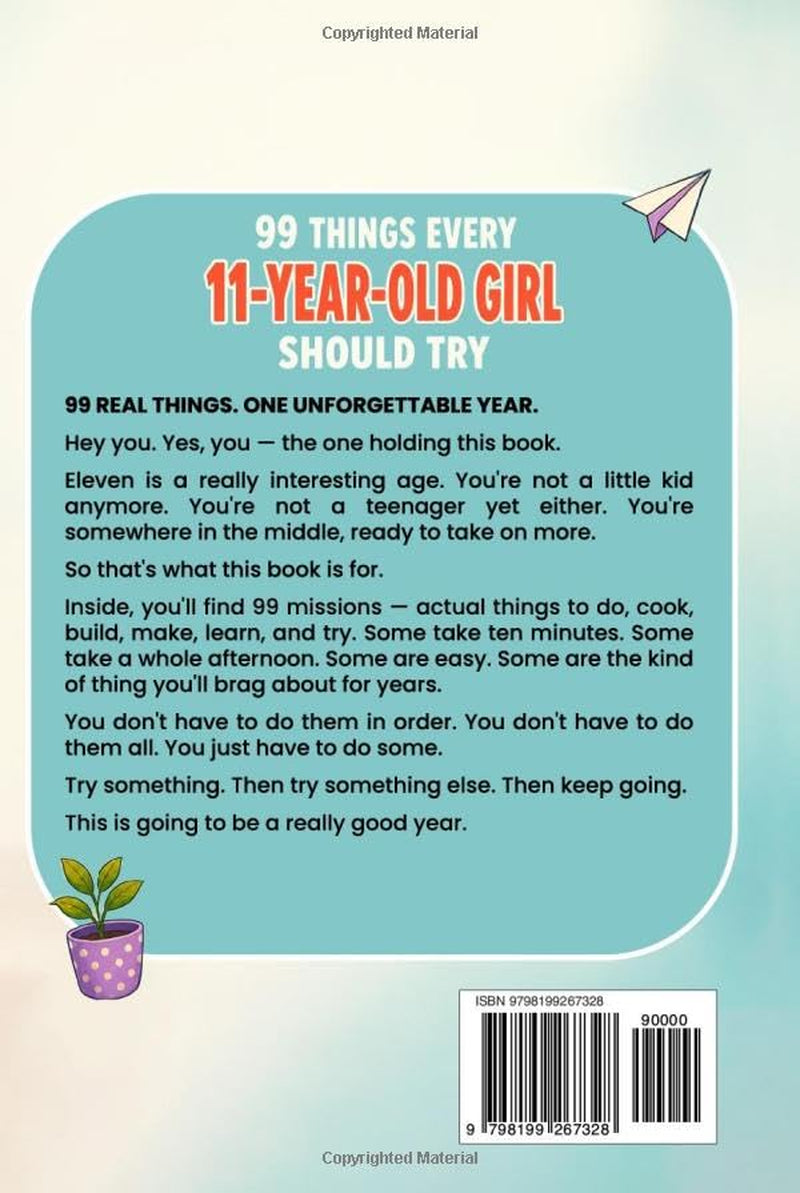 99 Things Every 11-Year-Old Girl Should Try: The Birthday Gift Book of Fun Activities, Real-Life Skills, and Confidence-Building Missions for Tween Girls