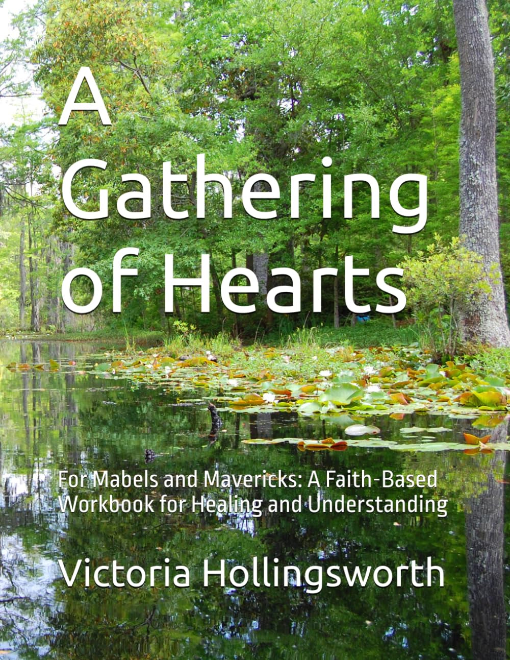 A Gathering of Hearts: For Mabels and Mavericks: A Faith-Based Workbook for Healing and Understanding