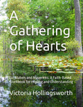 A Gathering of Hearts: For Mabels and Mavericks: A Faith-Based Workbook for Healing and Understanding