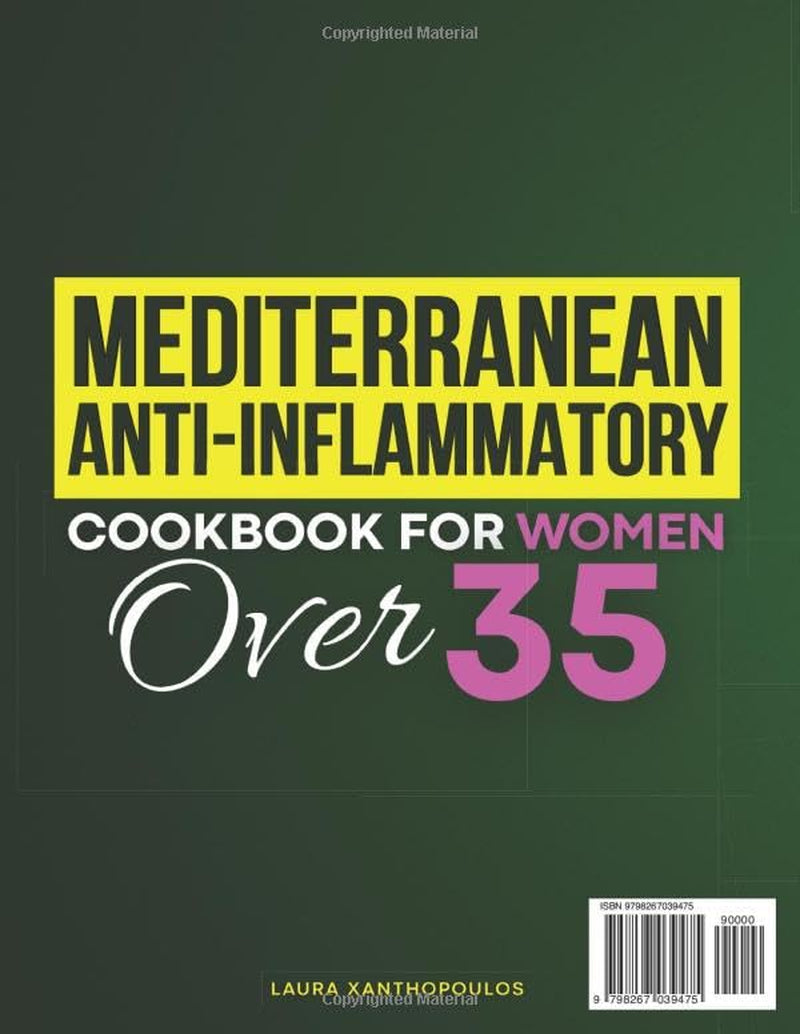 Mediterranean Anti-Inflammatory Cookbook for Women Over 35: Tasty, Science-Based Recipes with Photos, Nutrition Tips & a Practical Plan to Reduce Inflammation, Gain Energy & Feel Better Fast