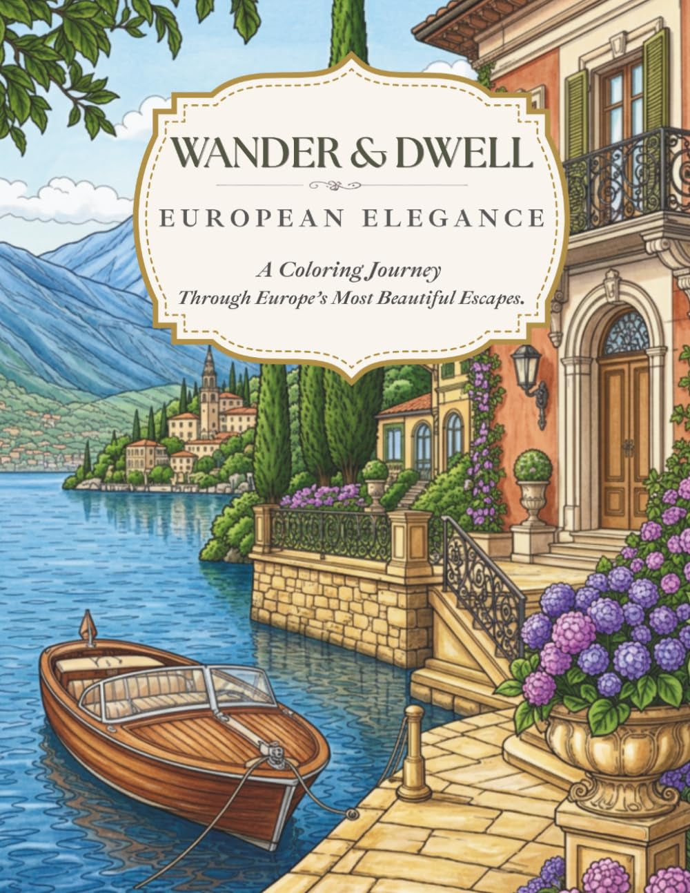 Wander & Dwell European Elegance: A Coloring Journey Through Europe's Most Beautiful Escapes