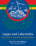 Lapps and Labyrinths: Saami Prehistory, Colonization, and Cultural Resilience