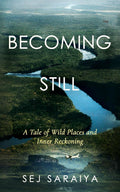 BECOMING STILL: A Tale of Inner Reckoning and Wild Places