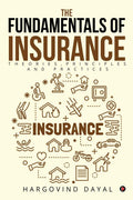 The Fundamentals of Insurance: Theories, Principles and Practices