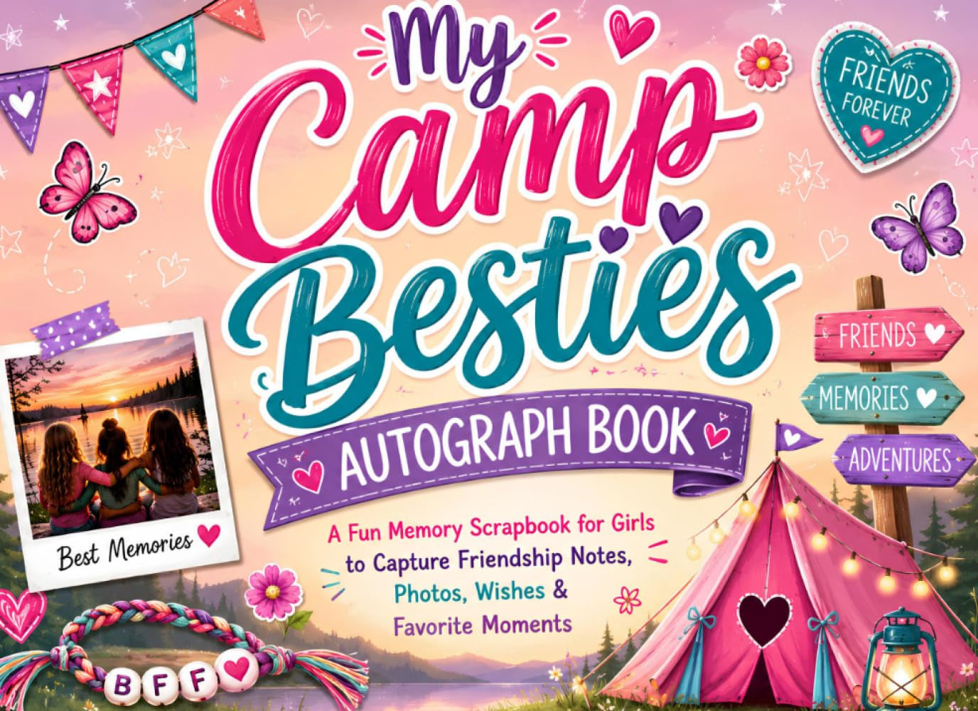 My Camp Besties Autograph Book: A Fun Memory Scrapbook for Girls to Capture Friendship Notes, Photos, Wishes & Favorite Moments