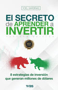 El secreto de aprender a invertir: Las 8 estrategias de inversión que generan millones (Spanish Edition)