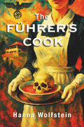 The FÜHRER´S COOK: From Victim to Hunter; the Woman who defied Hitler. A Historical Fiction Novel inspired by real events telling the story of a Woman’s Heroic struggle to survive the WWII