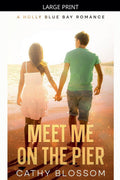 Meet Me On The Pier (A Holly Blue Bay Romance)