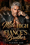 Mile High with My Fiance's Brother: A Forbidden Age Gap Secret Baby Billionaires Mafia Romance (Forbidden Mafia Kings)
