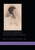 Alexandra Feodorovna Diaries and Correspondence: Volume 2: Engagement and Marriage 1894
