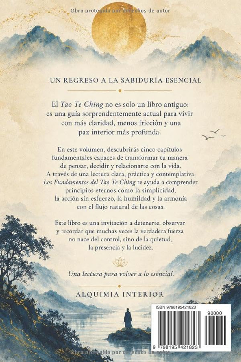 Los Fundamentos del Tao Te Ching: Arco 1 - Un viaje al corazón de la sabiduría taoísta (Alquimia Interior) (Spanish Edition)