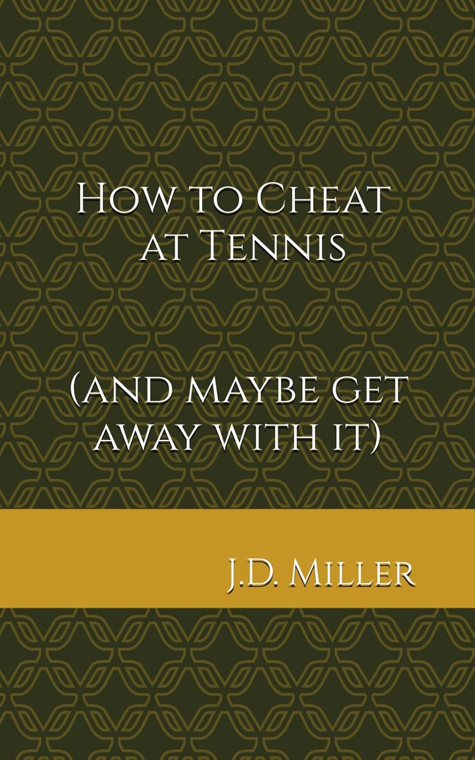 How to Cheat at Tennis: (and maybe get away with it) (Cheating at Sports)