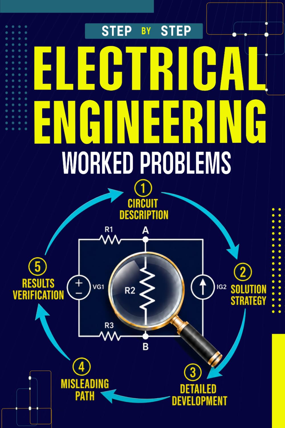 Electrical Engineering Worked Problems: Clear explanations, proven strategies, and fully worked step-by-step solutions for students, self-learners, ... (Electrical Engineering Exam Prep Series)