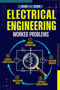 Electrical Engineering Worked Problems: Clear explanations, proven strategies, and fully worked step-by-step solutions for students, self-learners, ... (Electrical Engineering Exam Prep Series)