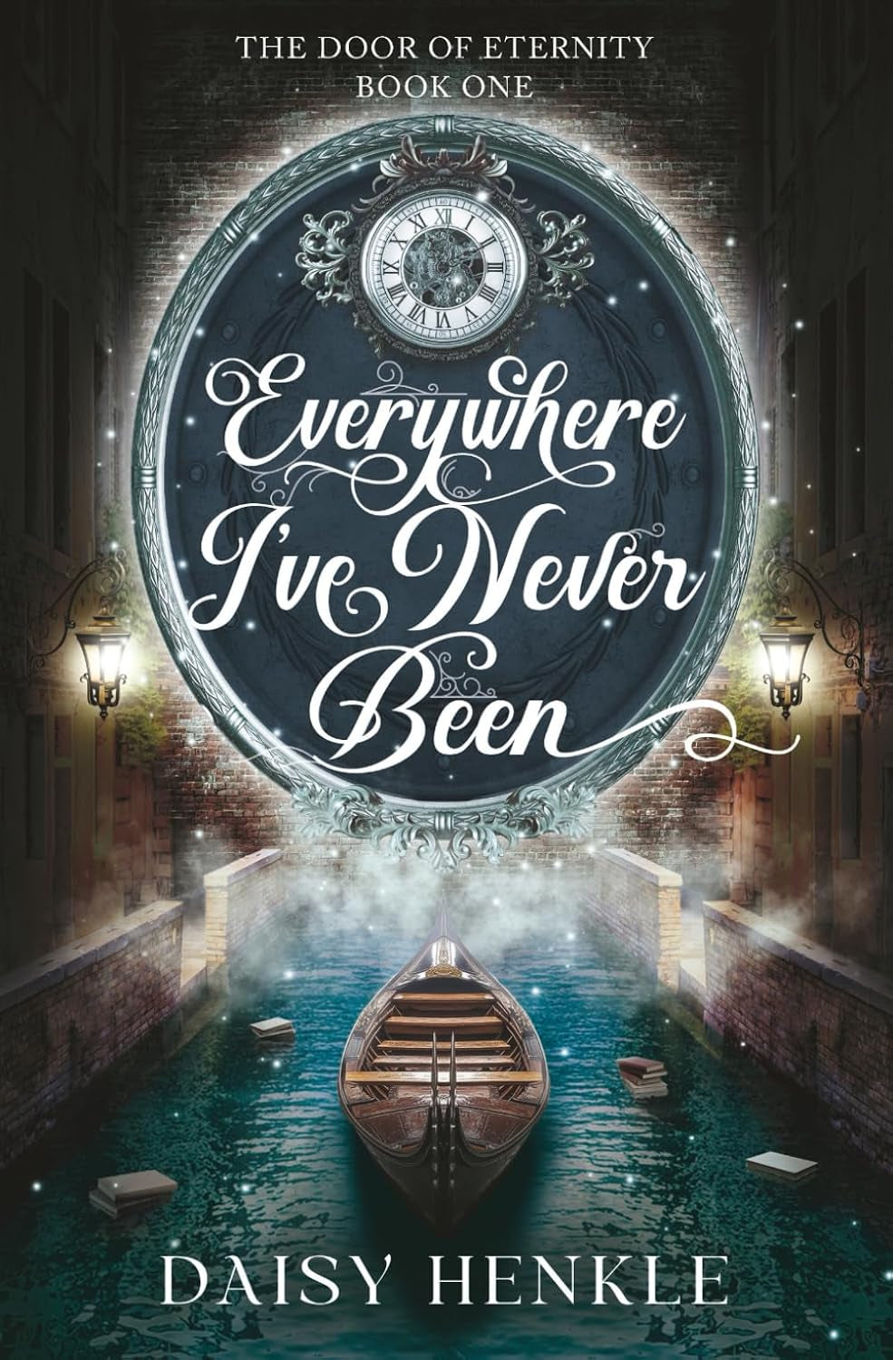 Everywhere I've Never Been: The Door of Eternity: Book One