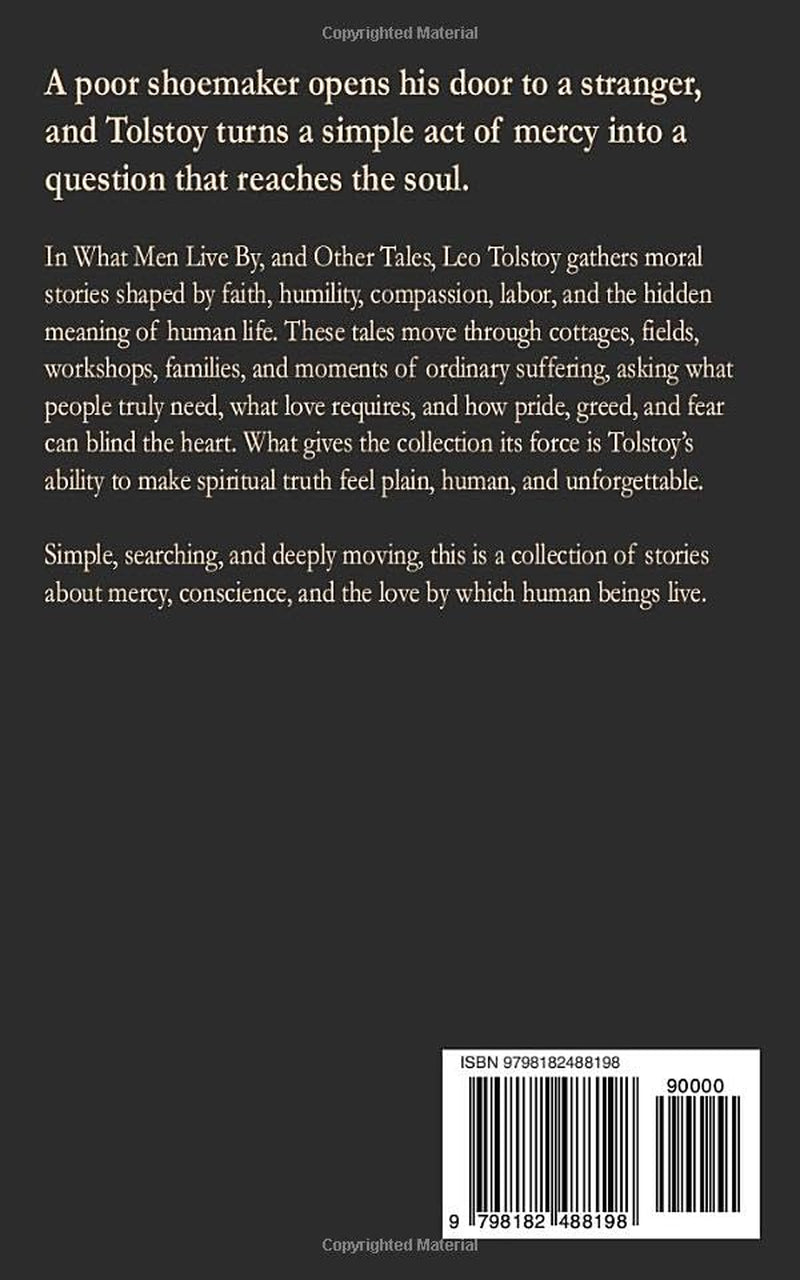 What Men Live By, and Other Tales: Mercy, Greed, and the Choices That Save or Ruin a Soul