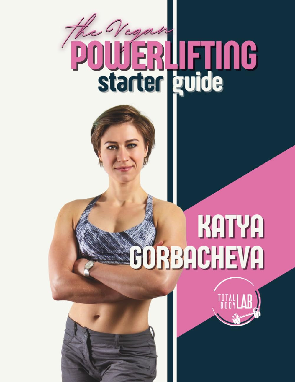 Vegan Powerlifting Starter Guide: For Women Aspiring to be Strong and Confident