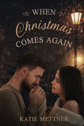 When Christmas Comes Again: A Past, Present, Future Christmas Romance (The Sugar Series)