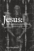 Jesus: La Manifestacion de dios Mismo: Un espiritu tratando de vivir en un cuerpo (Spanish Edition)