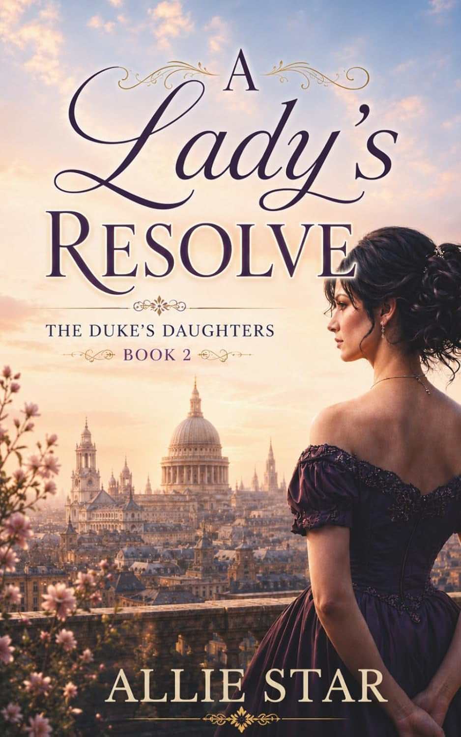 A Lady's Resolve: A Delightfully Witty Regency Romance: One Lady. One Fake Engagement. One Unexpected Love. (The Duke's Daughters Book 2)
