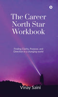 The Career North Star Workbook: Finding Clarity, Purpose, and Direction in a Changing World