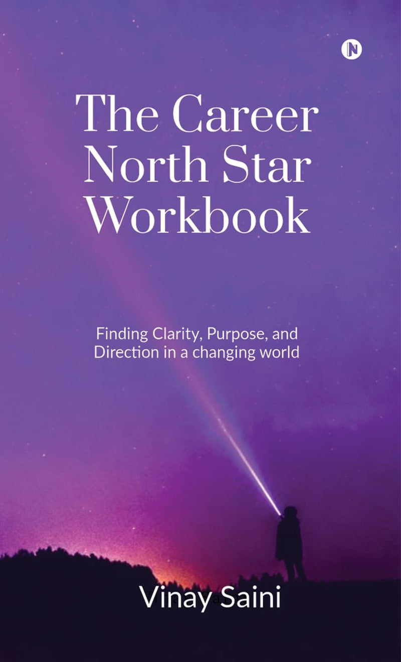 The Career North Star Workbook: Finding Clarity, Purpose, and Direction in a Changing World