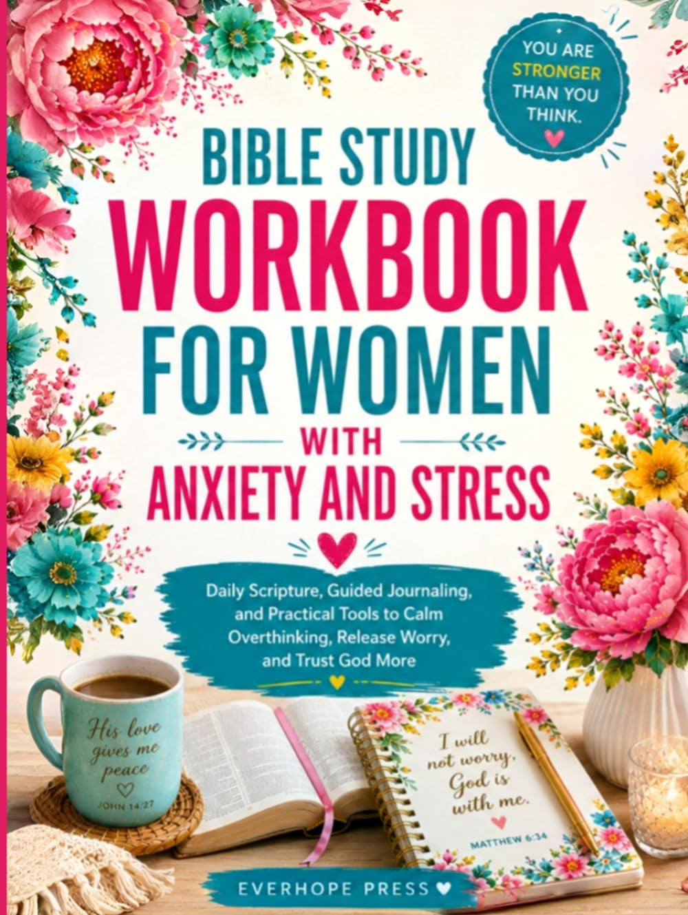 Bible Study Workbook for Women with Anxiety and Stress: Daily Scripture, Guided Journaling, and Practical Tools to Calm Overthinking, Release Worry, and Trust God More (Faith Over Anxiety Series)