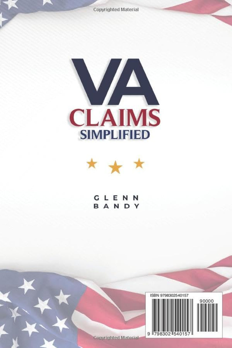 VA Claims Simplified: A Veteran’s Manual for Securing Benefits - Navigate the System, Understand the Rules, Maximize Your Claim and Get Approved