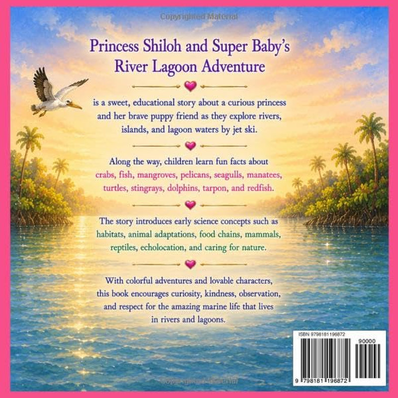 Princess Shiloh and Super Baby’s River Lagoon Adventure: An Educational Adventure Through Rivers, Islands, and Amazing Marine Life (The Adventures of Baby the Super Dog)