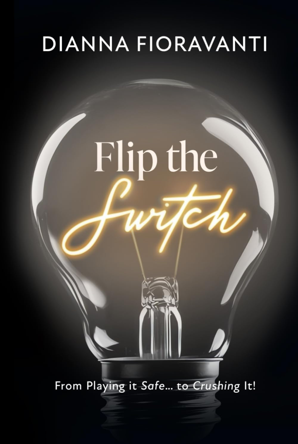 Flip the Switch: From Playing it Safe... to Crushing It!