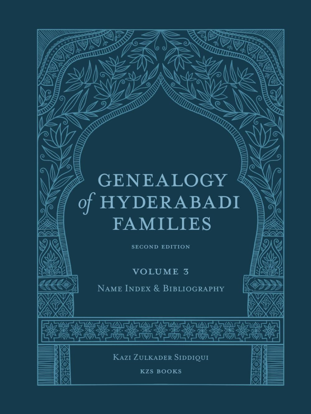 Genealogy of Hyderabadi Families, 2nd Edition, Vol.3: Bibliography & Name Index (Genealogy of Hyderabadi Families, 2nd edition in 3 volumes)