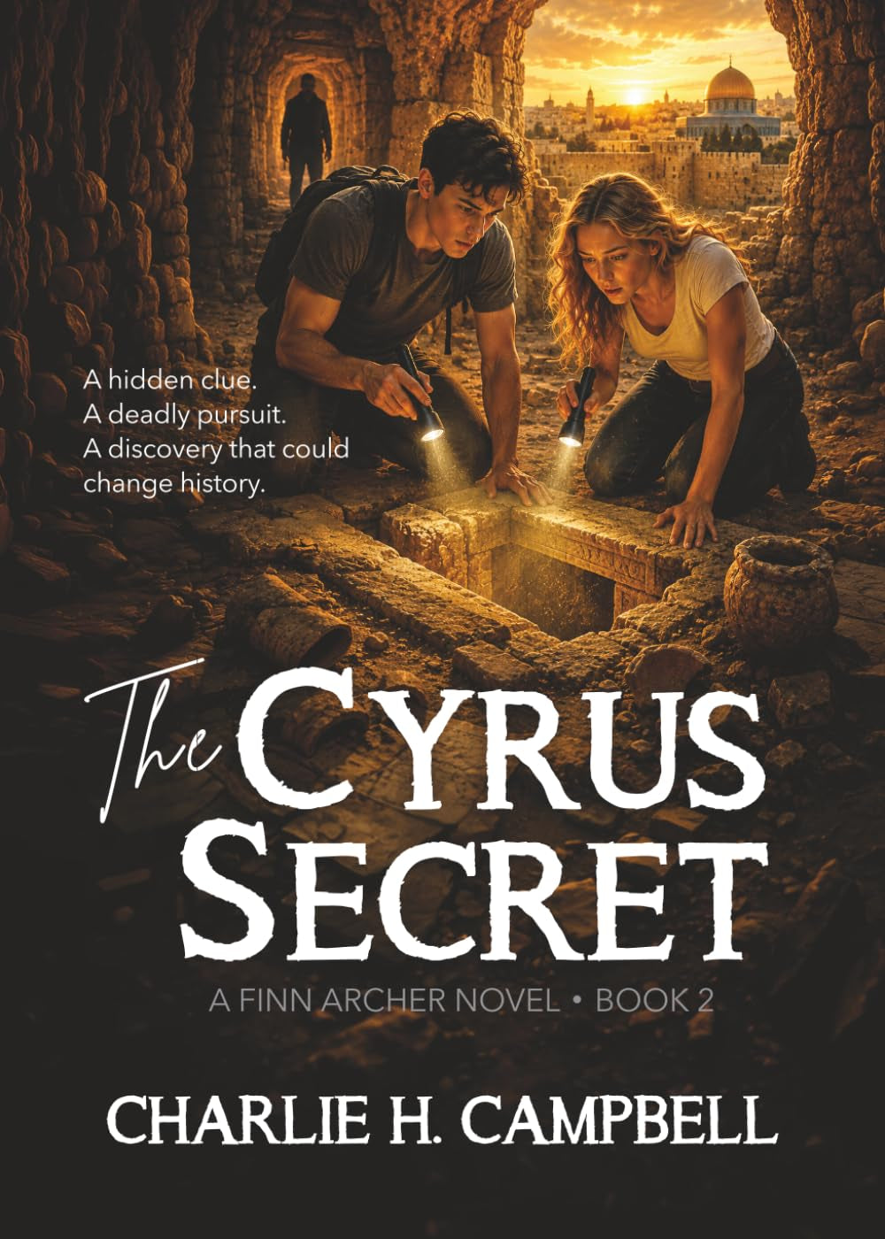 THE CYRUS SECRET: A Christian YA adventure of faith, mystery, and a secret hidden beneath Jerusalem (The Finn Archer Adventures)