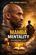 Mamba Mentality: In Everyday Life