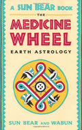 The Medicine Wheel: Earth Astrology