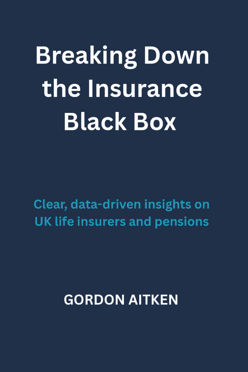 Breaking Down the Insurance Black Box: Clear, data-driven insights on UK life insurers and pensions