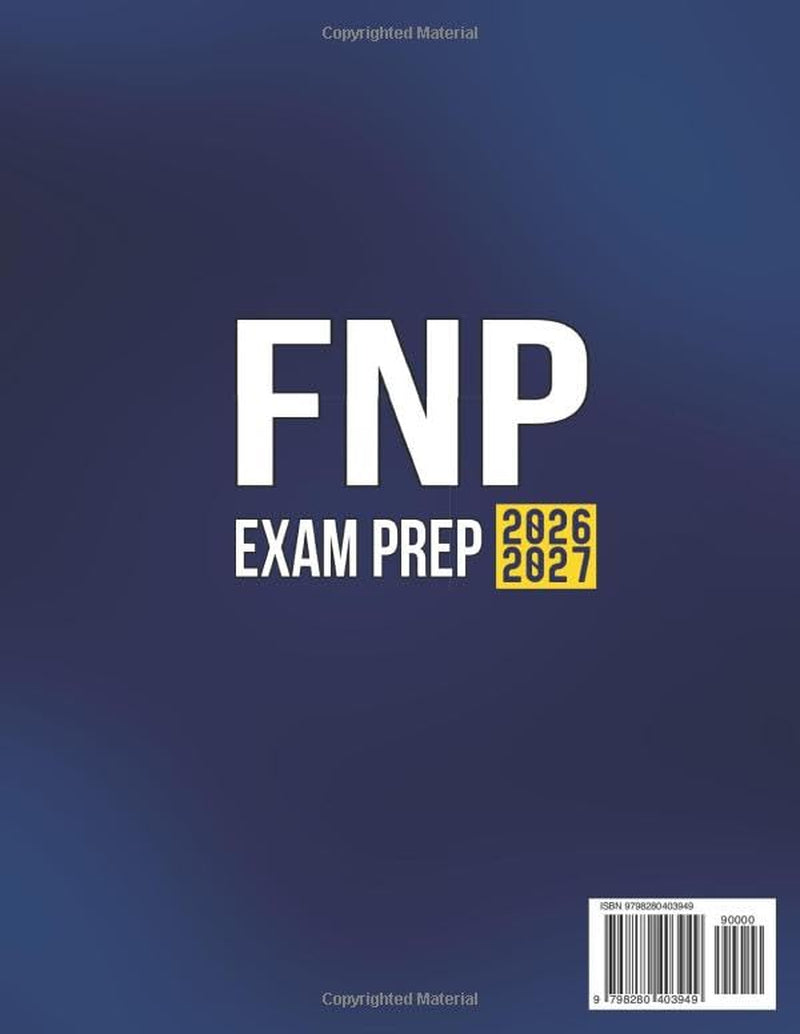 FNP Certification Exam Prep: The Most Complete Guide with 1500+ Test Questions, Detailed Rationales, Intensive Reviews & 10 Practice Exams to Get Ready in No Time and Pass Your Boards with Confidence