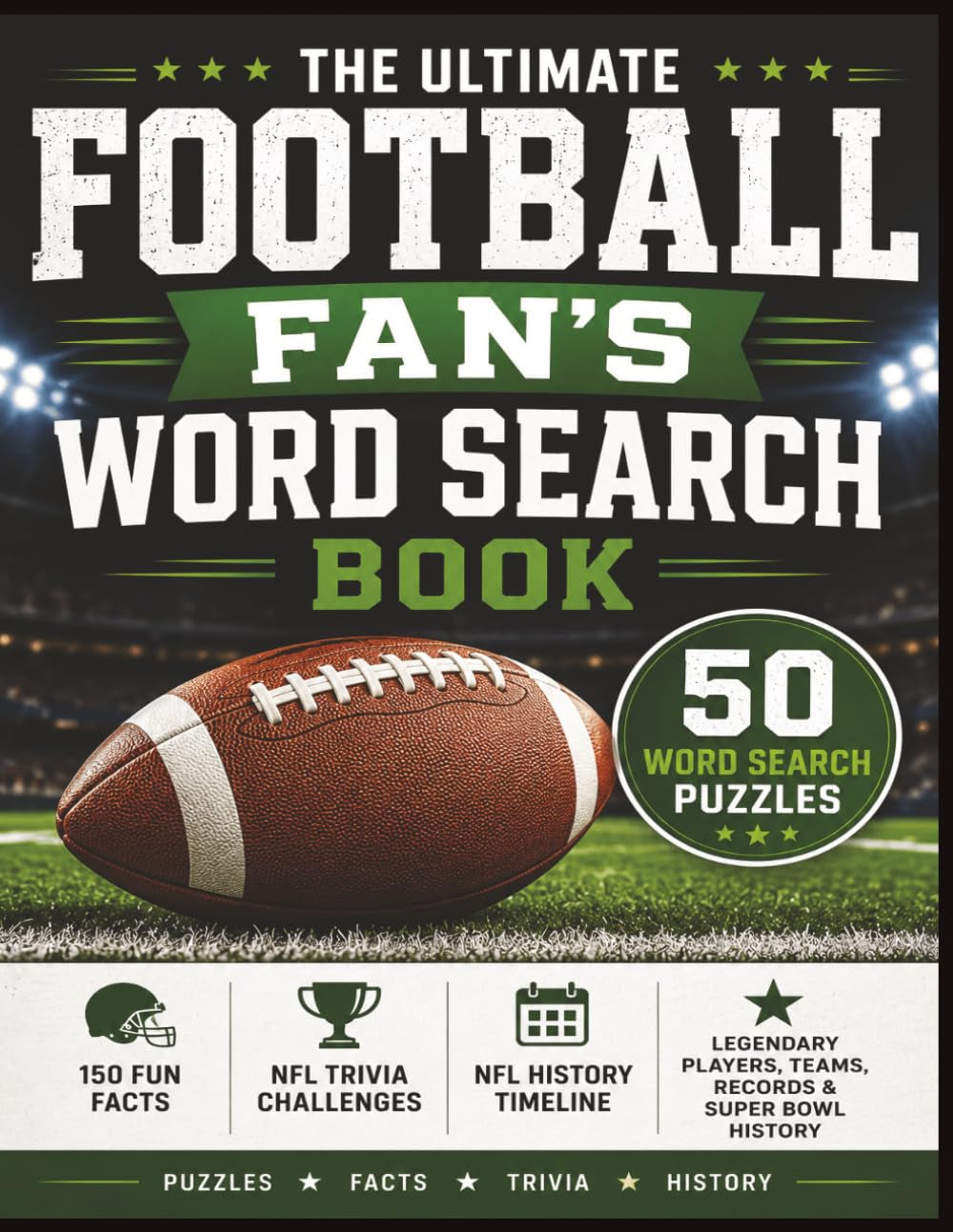 The Ultimate Football Fan's Word Search Book: 50 Football Word Searches, 150 Fun Facts, NFL Trivia Challenges, Legendary Players, Teams, Records, and Football History (Puzzle Champions Series)