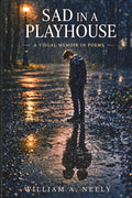 Sad In A Playhouse: A Visual Memoir In Poems