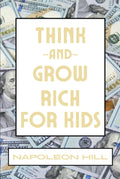 Think And Grow Rich For Kids