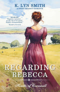Regarding Rebecca: A Sweet Regency Romance (Hearts of Cornwall)