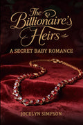 The Billionaire’s Hidden Heirs: A Secret Baby Romance