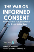 The War on Informed Consent: The Persecution of Dr. Paul Thomas by the Oregon Medical Board (Children’s Health Defense)