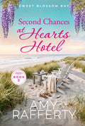Second Chances at Hearts Hotel (Sweet Blossom Bay)