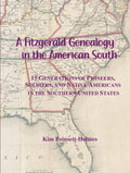 A Fitzgerald Genealogy in the American South: 15 Generations of Pioneers, Soldiers, and Native Americans in the Southern United States